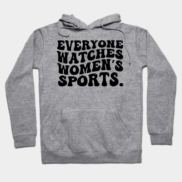 Everyone Watches Women's Sports Hoodie by aesthetice1